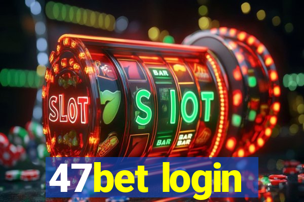 47bet login